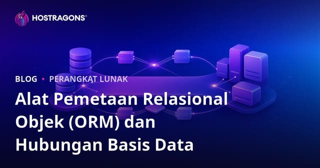 Alat Object-Relational Mapping (ORM) dan Hubungan Basis Data