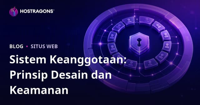 Sistem Keanggotaan: Prinsip Desain dan Keamanan