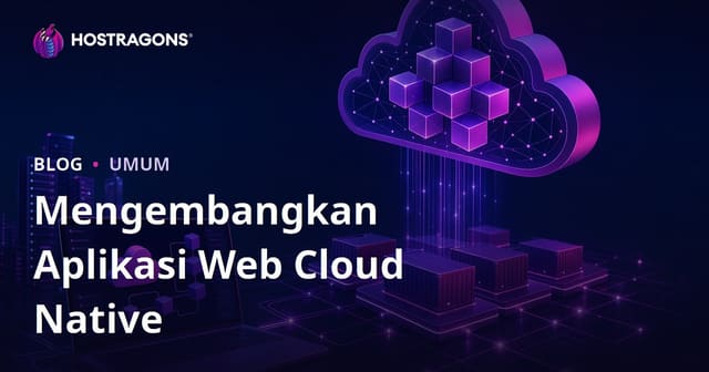 Mengembangkan Aplikasi Web Cloud Native
