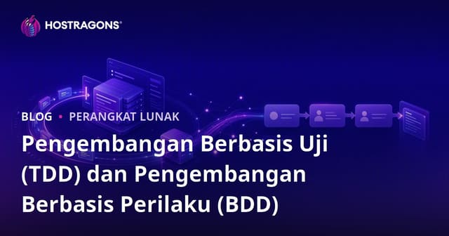 Pengembangan Berbasis Uji (TDD) dan Pengembangan Berbasis Perilaku (BDD)
