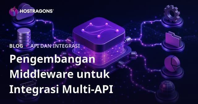 Pengembangan Middleware untuk Integrasi Multi-API