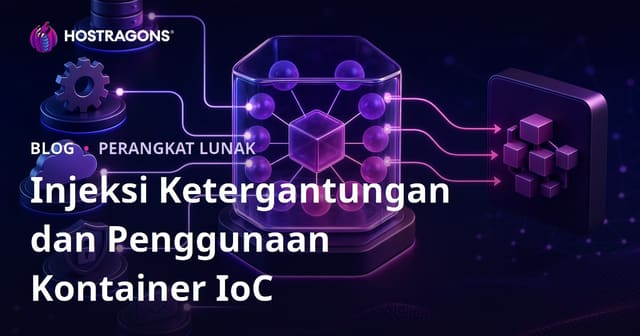 Injeksi Ketergantungan dan Penggunaan Kontainer IoC