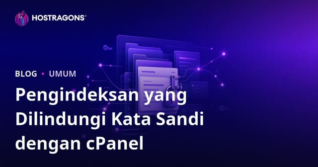 Membuat Direktori dengan Perlindungan Kata Sandi Menggunakan cPanel
