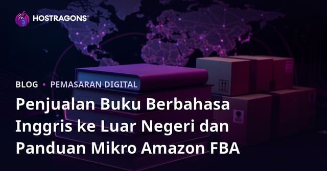 Penjualan Buku Berbahasa Inggris ke Luar Negeri dan Panduan Mikro Amazon FBA