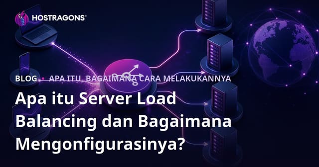 Apa itu Server Load Balancing dan Bagaimana Mengonfigurasinya?
