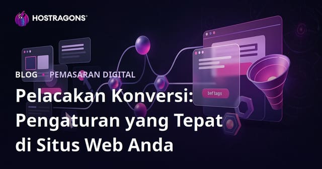 Memahami Pentingnya dan Cara Mengatur Pelacakan Konversi Di Situs Web Anda
