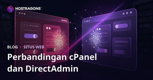 cPanel vs DirectAdmin: Mana yang Lebih Praktis untuk Hosting Anda?