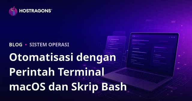 Otomatisasi dengan Perintah Terminal macOS dan Skrip Bash