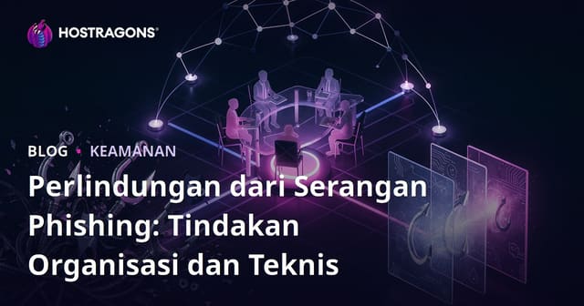 Perlindungan dari Serangan Phishing: Tindakan Organisasi dan Teknis