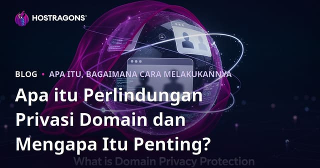 Apa itu Perlindungan Privasi Domain dan Mengapa Itu Penting?
