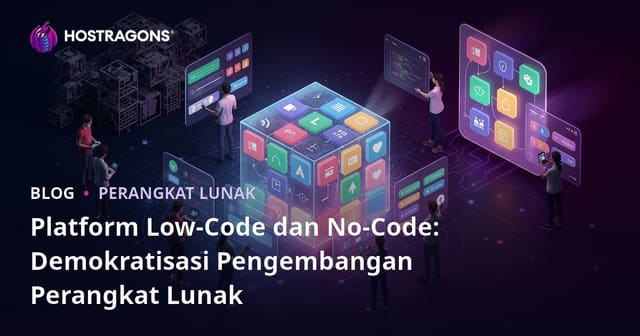 Platform Low-Code dan No-Code: Mendemokratisasi Pengembangan Perangkat Lunak