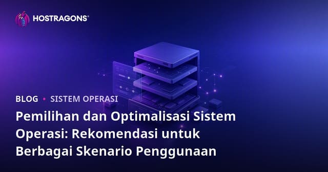 Pemilihan dan Optimalisasi Sistem Operasi: Rekomendasi untuk Berbagai Skenario Penggunaan