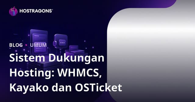 Sistem Dukungan Hosting: WHMCS, Kayako dan OSTicket