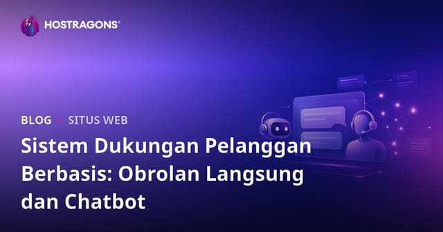 Sistem Dukungan Pelanggan Berbasis: Live Chat dan Chatbot
