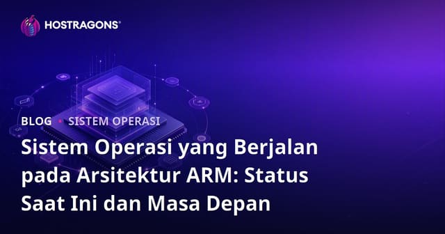 Sistem Operasi yang Berjalan pada Arsitektur ARM: Status Saat Ini dan Masa Depan