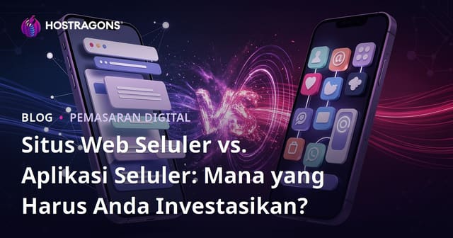 Situs Web Seluler vs. Aplikasi Seluler: Mana yang Harus Anda Investasikan?