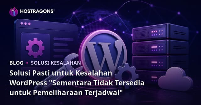 Solusi Pasti untuk Kesalahan WordPress "Sementara Tidak Tersedia untuk Pemeliharaan Terjadwal"