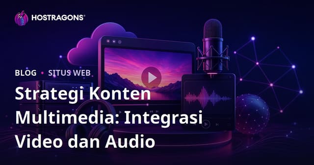 Strategi Konten Multimedia: Integrasi Video dan Audio