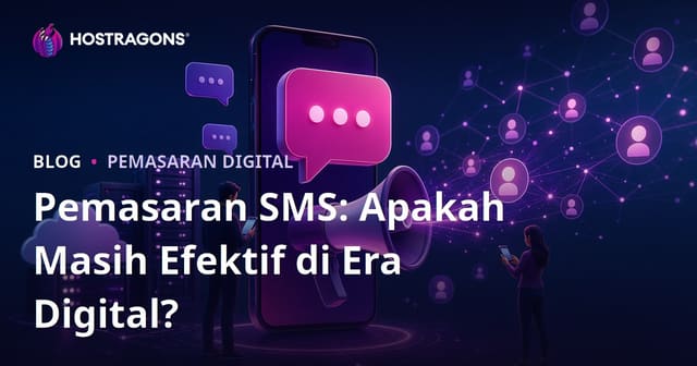 Pemasaran SMS: Apakah Masih Efektif di Era Digital?