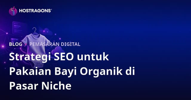 Strategi SEO untuk Pakaian Bayi Organik di Pasar Niche
