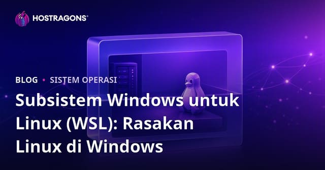 Subsistem Windows untuk Linux (WSL): Rasakan Linux di Windows