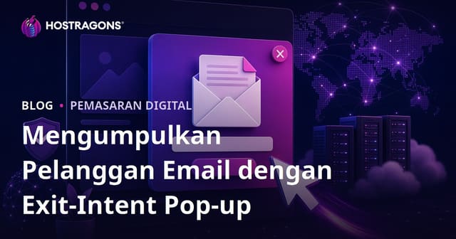 Taktik Mengumpulkan Pengguna Email dengan Pop-up Exit-Intent