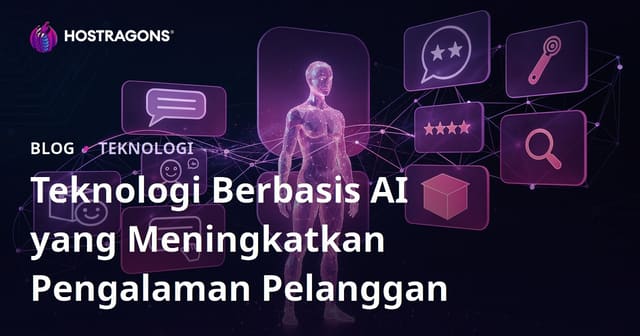 Teknologi Berbasis AI yang Meningkatkan Pengalaman Pelanggan