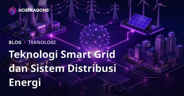 Teknologi Smart Grid dan Sistem Distribusi Energi