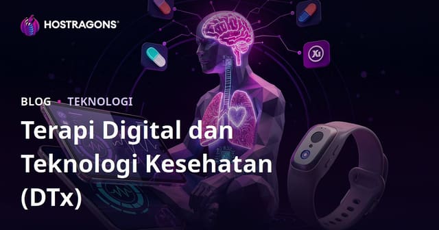Terapi Digital dan Teknologi Kesehatan (DTx)