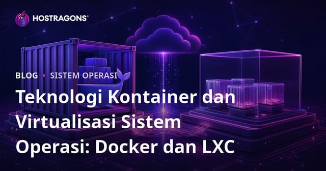 Teknologi Kontainer dan Virtualisasi Sistem Operasi: Docker dan LXC