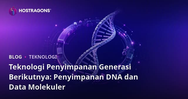 Teknologi Penyimpanan Generasi Berikutnya: Penyimpanan DNA dan Data Molekuler