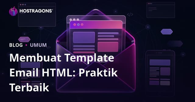 Membuat Template Email HTML: Praktik Terbaik