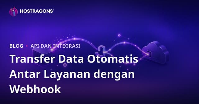 Transfer Data Otomatis Antar Layanan dengan Webhook