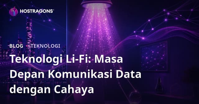 Teknologi Li-Fi: Masa Deposu Data Menggunakan Cahaya di Masa Depan