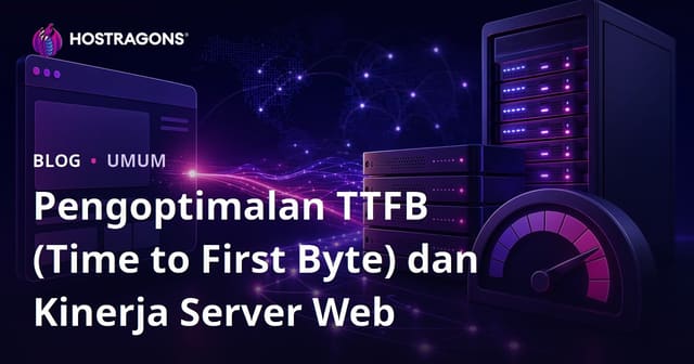 Pengoptimalan TTFB (Time to First Byte) dan Kinerja Server Web