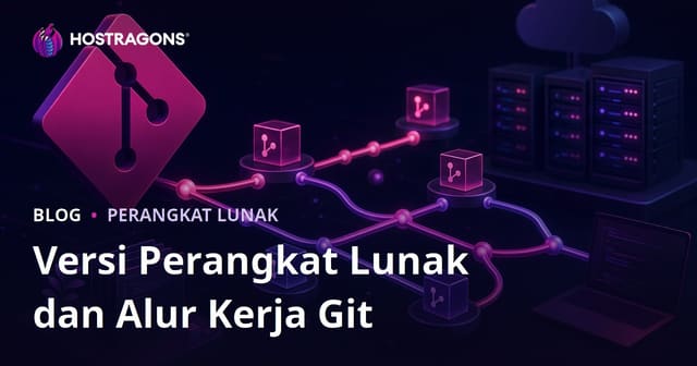 Versi Perangkat Lunak dan Alur Kerja Git
