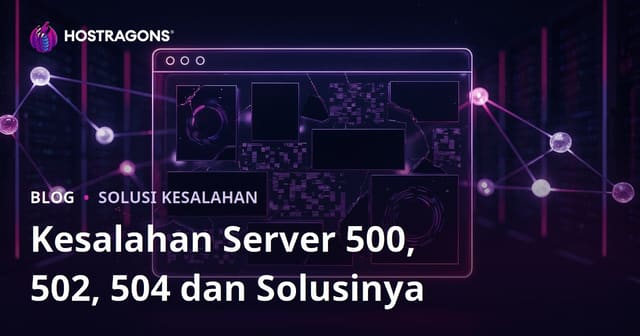 Website Down Akibat Server Error: Mengatasi HTTP 500, 502, 504 dan Solusi Permanennya