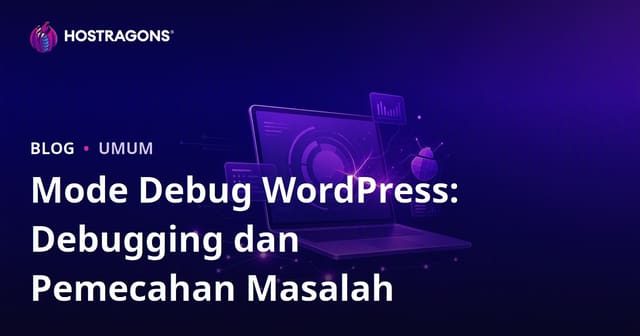 Mode Debug WordPress: Pemecahan Masalah dan Pengenalan