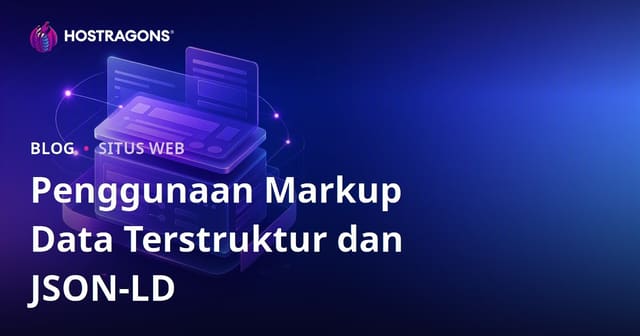 Penggunaan Markup Data Terstruktur dan JSON-LD