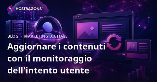 Come Aggiornare i Contenuti Monitorando Quotidianamente l’Intento di Ricerca Google