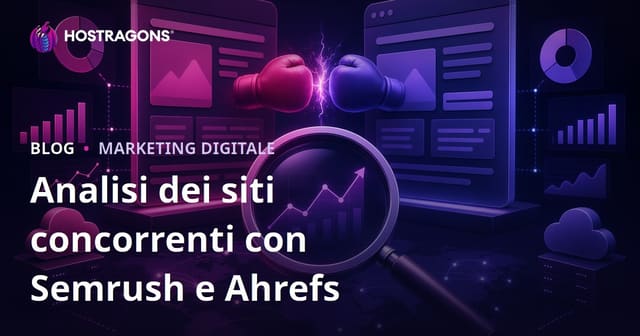 Analisi dei siti competitor con Semrush e Ahrefs: guida SEO completa 2026