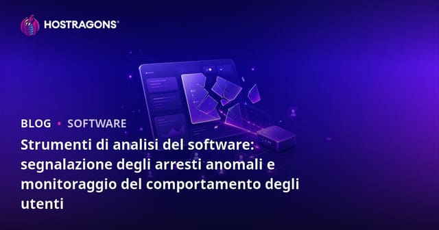 Strumenti di analisi del software: segnalazione degli arresti anomali e monitoraggio del comportamento degli utenti