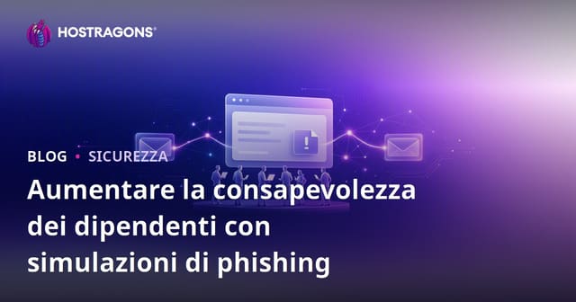 Come Aumentare la Consapevolezza dei Dipendenti con le Simulazioni di Phishing