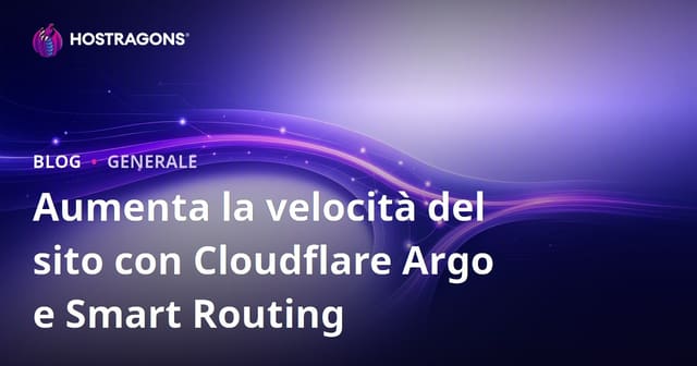 Aumenta la velocità del sito con Cloudflare Argo e Smart Routing