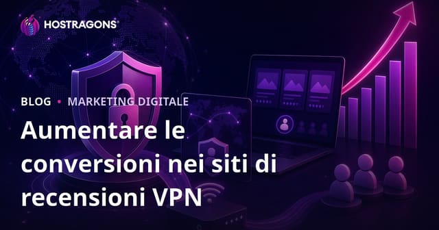 Come aumentare il tasso di conversione su siti di recensioni VPN e sicurezza informatica