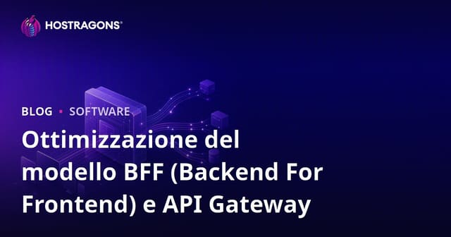 Ottimizzazione del modello BFF (Backend For Frontend) e API Gateway