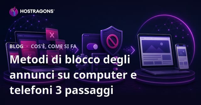 Metodi per Bloccare la Pubblicità su Computer e Smartphone in 3 Passi