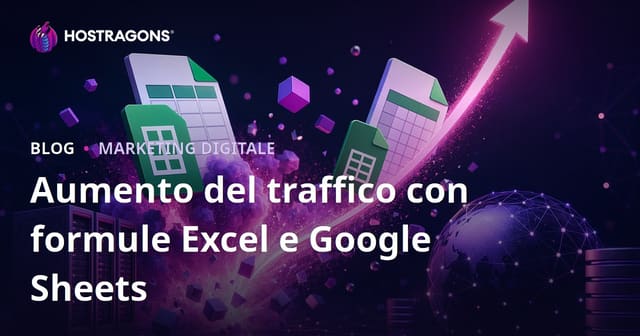 Blog di Successo sulle Formule Excel e Google Sheets: Strategie SEO e Hosting per un Esplosione di Traffico