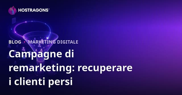 Campagne di remarketing: recuperare i clienti persi