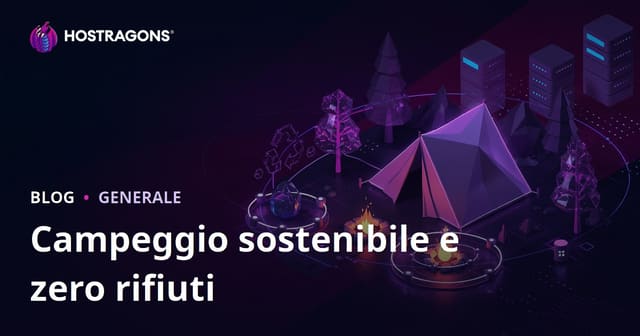 Campeggio Sostenibile e Zero Rifiuti in Natura: Guida Pratica